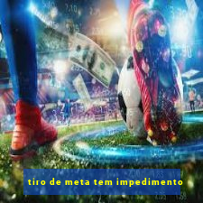 tiro de meta tem impedimento